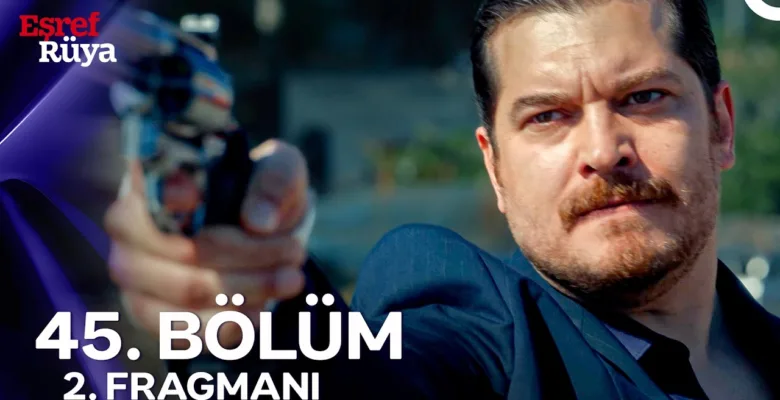 Eşref Rüya 45.Bölüm 2. Fragmanı