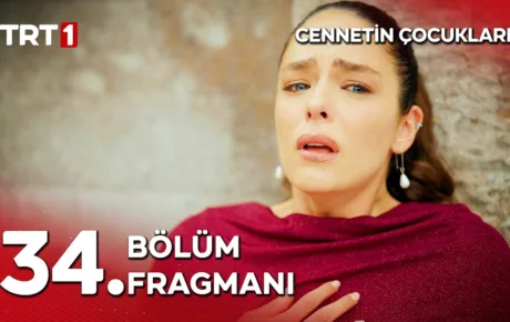 Cennetin Çocukları 34.Bölüm Fragmanı