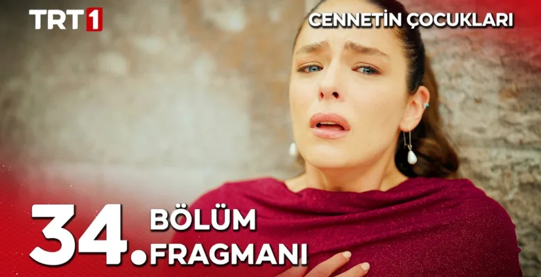 Cennetin Çocukları 34.Bölüm Fragmanı