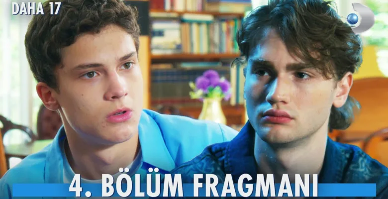 Daha 17 4.Bölüm Fragmanı
