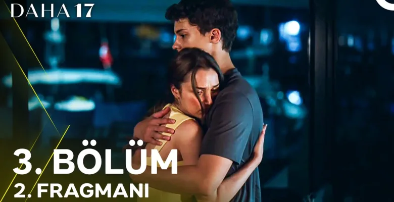 Daha 17 3.Bölüm 2. Fragmanı