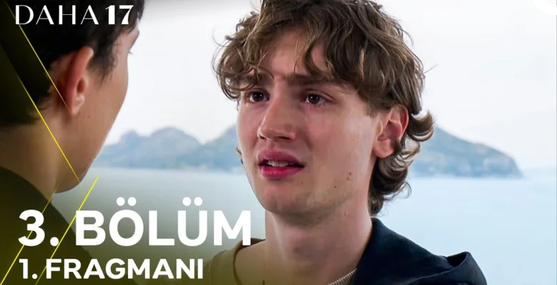 Daha 17 3.Bölüm Fragmanı