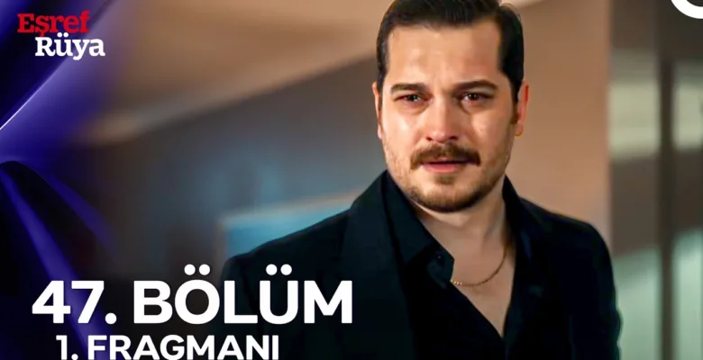 Eşref Rüya 47.Bölüm Fragmanı (Final)