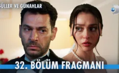 Güller ve Günahlar 32.Bölüm Fragmanı (Sezon Finali)