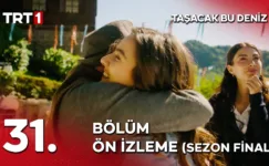 Taşacak Bu Deniz 31.Bölüm Önizleme (Sezon Finali)