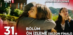 Taşacak Bu Deniz 31.Bölüm Önizleme (Sezon Finali)