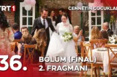 Cennetin Çocukları 36.Bölüm 2. Fragmanı (Final)