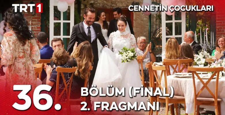 Cennetin Çocukları 36.Bölüm 2. Fragmanı (Final)