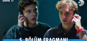 Daha 17 5.Bölüm Fragmanı