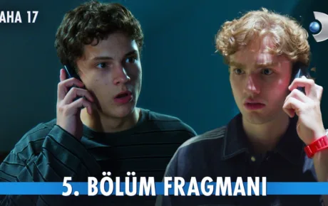 Daha 17 5.Bölüm Fragmanı