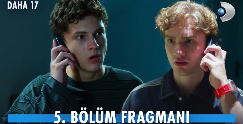 Daha 17 5.Bölüm Fragmanı