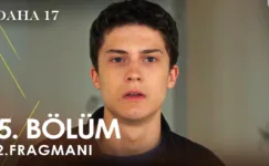 Daha 17 5.Bölüm 2. Fragmanı
