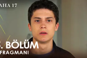 Daha 17 5.Bölüm 2. Fragmanı