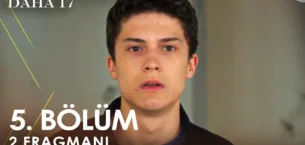 Daha 17 5.Bölüm 2. Fragmanı
