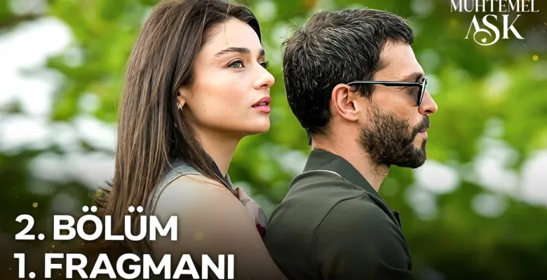 Muhtemel Aşk 2.Bölüm Önizleme