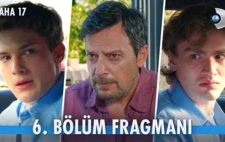 Daha 17 6.Bölüm Fragmanı