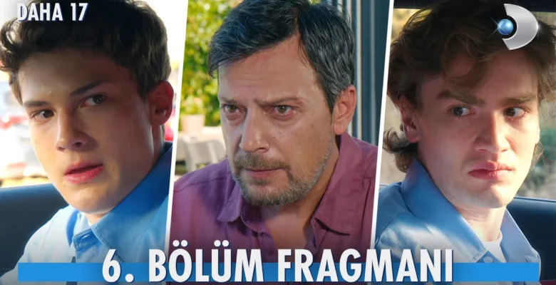 Daha 17 6.Bölüm Fragmanı
