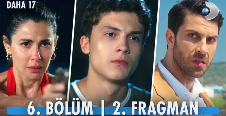 Daha 17 6.Bölüm 2. Fragmanı