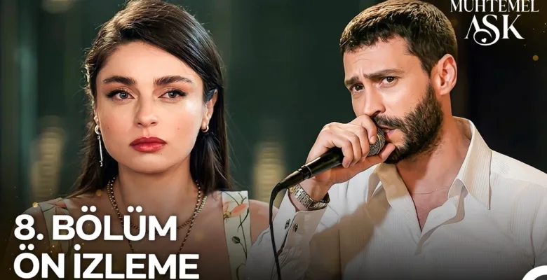 Muhtemel Aşk 8.Bölüm Önizleme