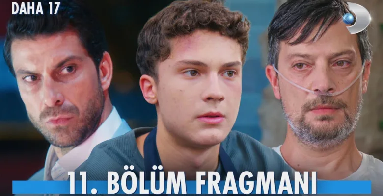 Daha 17 11.Bölüm Fragmanı