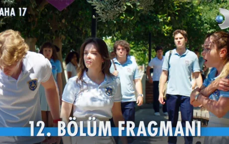 Daha 17 12.Bölüm Fragmanı