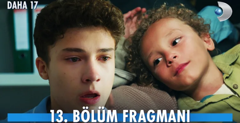 Daha 17 13.Bölüm Fragmanı