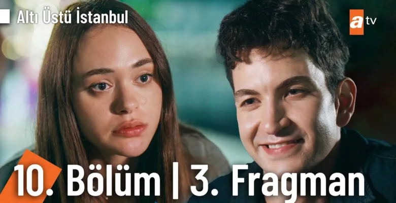 Altı Üstü İstanbul 10.Bölüm 3. Fragmanı