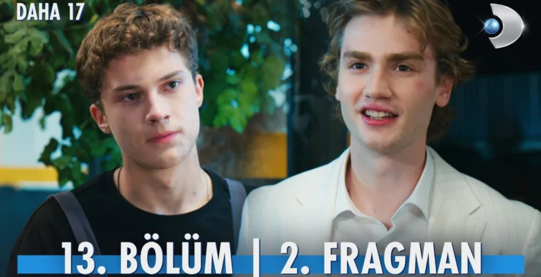 Daha 17 13.Bölüm 2. Fragmanı