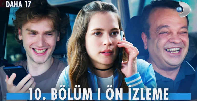 Daha 17 10.Bölüm Önizleme