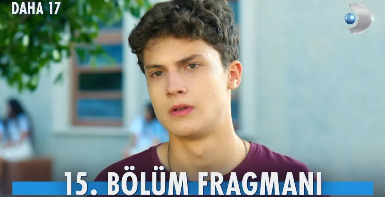 Daha 17 15.Bölüm Fragmanı