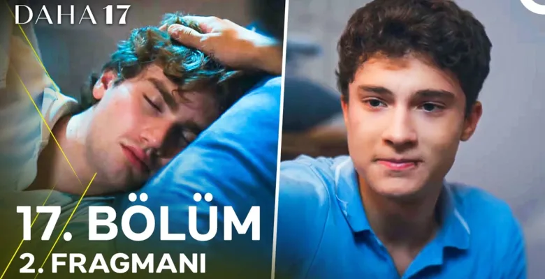Daha 17 17.Bölüm 2. Fragmanı