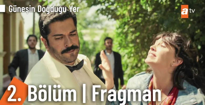 Güneşin Doğduğu Yer 2.Bölüm Fragmanı