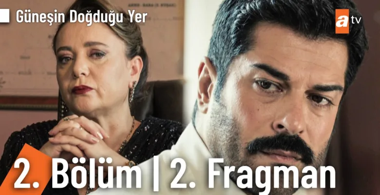 Güneşin Doğduğu Yer 2.Bölüm 2. Fragmanı
