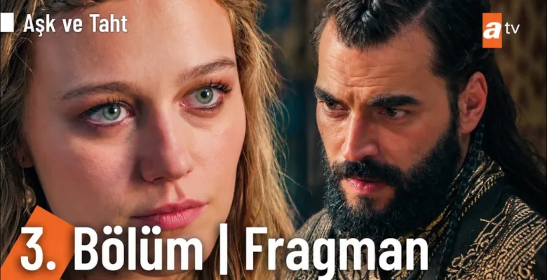 Aşk ve Taht 3.Bölüm 2. Fragmanı