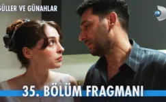 Güller ve Günahlar 35.Bölüm Fragmanı