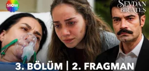 Sevdan Bir Ateş 3.Bölüm 2. Fragmanı