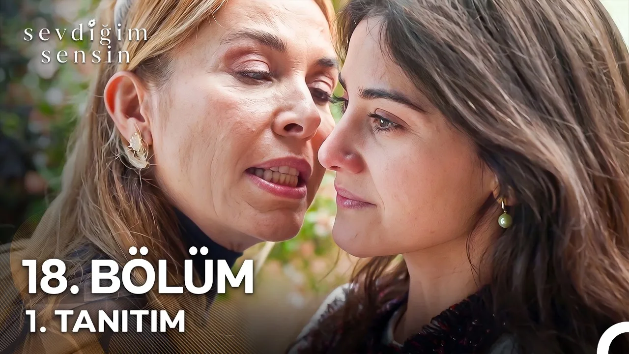 Sevdiğim Sensin 18.Bölüm Fragmanı