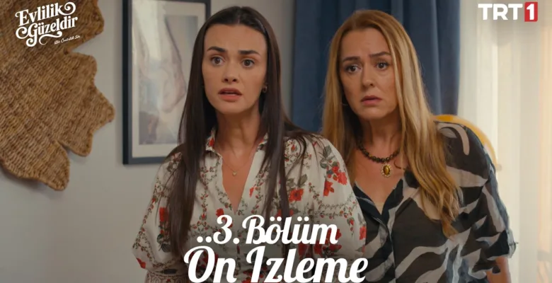 Evlilik Güzeldir 3.Bölüm Önizleme