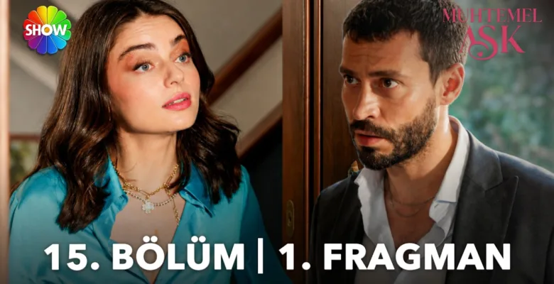 Muhtemel Aşk 15.Bölüm Fragmanı