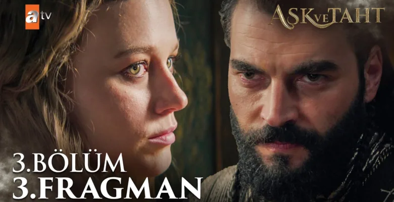 Aşk ve Taht 3.Bölüm 3. Fragmanı