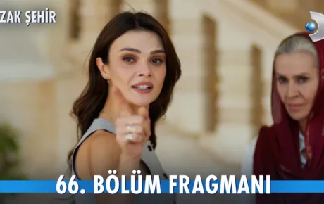 Uzak Şehir 66.Bölüm Fragmanı