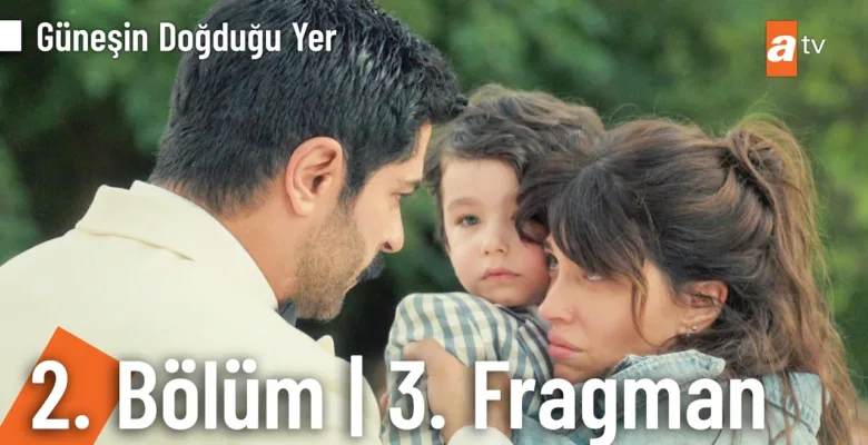Güneşin Doğduğu Yer 2.Bölüm 3. Fragmanı