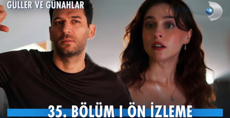 Güller ve Günahlar 35.Bölüm Önizleme
