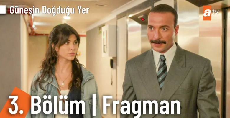 Güneşin Doğduğu Yer 3.Bölüm Fragmanı