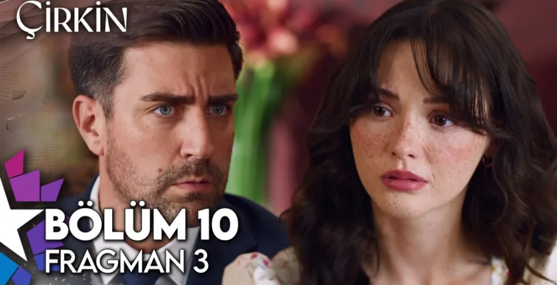 Çirkin 10.Bölüm 3. Fragmanı