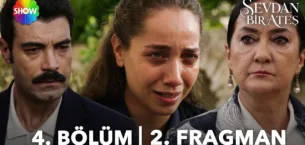 Sevdan Bir Ateş 4.Bölüm 2. Fragmanı