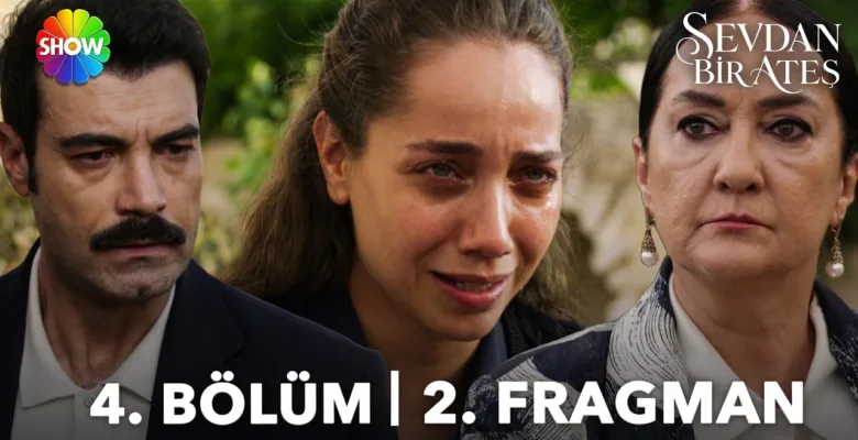 Sevdan Bir Ateş 4.Bölüm 2. Fragmanı