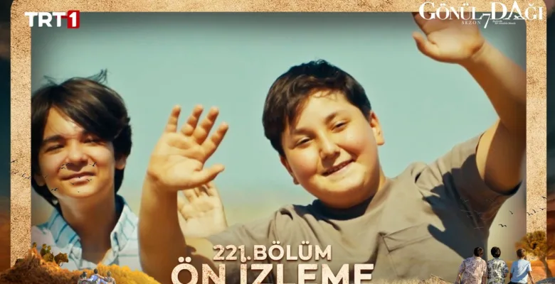 Gönül Dağı 221.Bölüm Önizleme (Yeni Sezon)