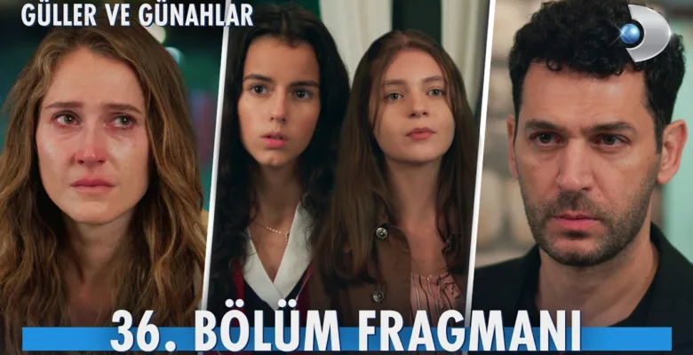 Güller ve Günahlar 36.Bölüm Fragmanı