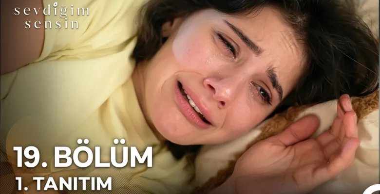Sevdiğim Sensin 19.Bölüm Fragmanı
